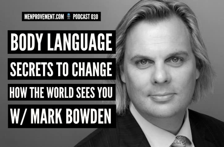 body language secrets to change how the world sees you with mark bowden