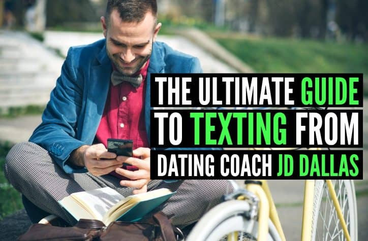 The Ultimate Guide to Texting From Dating Coach JD Dallas