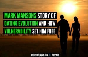 Mark Mansons Story of Dating Evolution And How Vulnerability Set Him Free