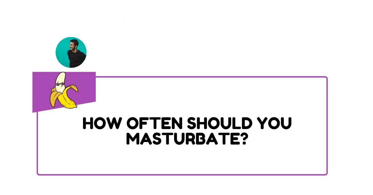 How often should you masturbate