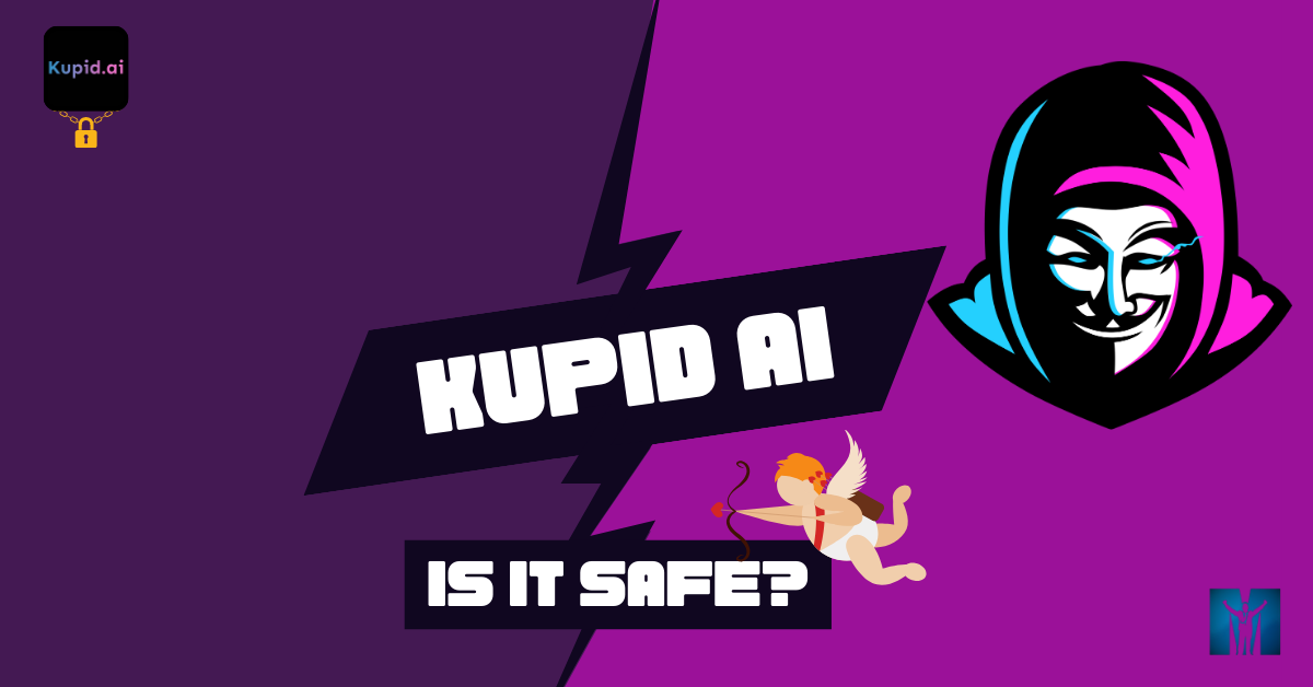 Is Kupid AI Safe